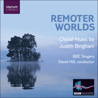 SIGCD144 - Bingham: Remoter worlds & other choral works