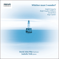 SIGCD314 - Vaughan Williams, Finzi & Quilter: Whither must I wander? & other songs