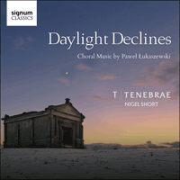 SIGCD521 - Łukaszewski: Daylight declines & other choral works