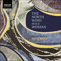 SIGCD599 - Bruce: The north wind was a woman & other chamber music