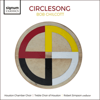 SIGCD703 - Chilcott: Circlesong & other choral works