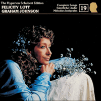 CDJ33019 - Schubert: The Hyperion Schubert Edition, Vol. 19 - Felicity Lott