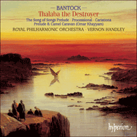 CDA67250 - Bantock: Thalaba the Destroyer & other orchestral works