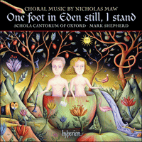 CDA67615 - Maw: One foot in Eden still, I stand & other choral works