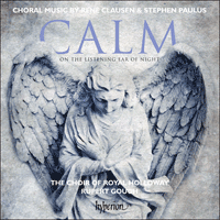 CDA68110 - Clausen & Paulus: Calm on the listening ear of night & other choral works