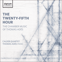 SIGCD413 - Adès: The twenty-fifth hour & other chamber music
