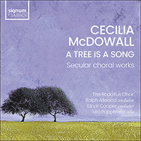 SIGCD988 - MCDOWALL: A tree is a song & other secular choral works