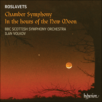 CDA67484 - Roslavets: Chamber Symphony & In the Hours of the New Moon